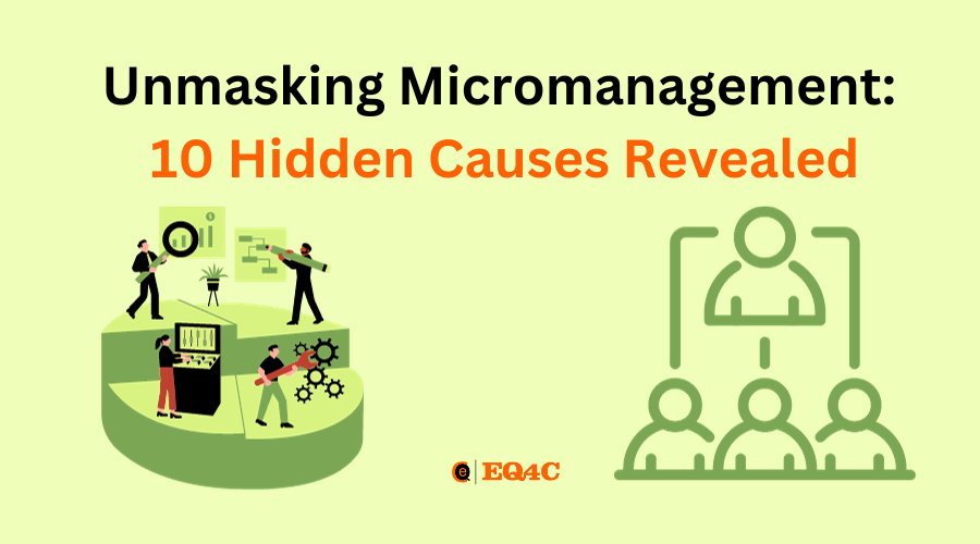 Unmasking Micromanagement: 10 Hidden Causes Revealed